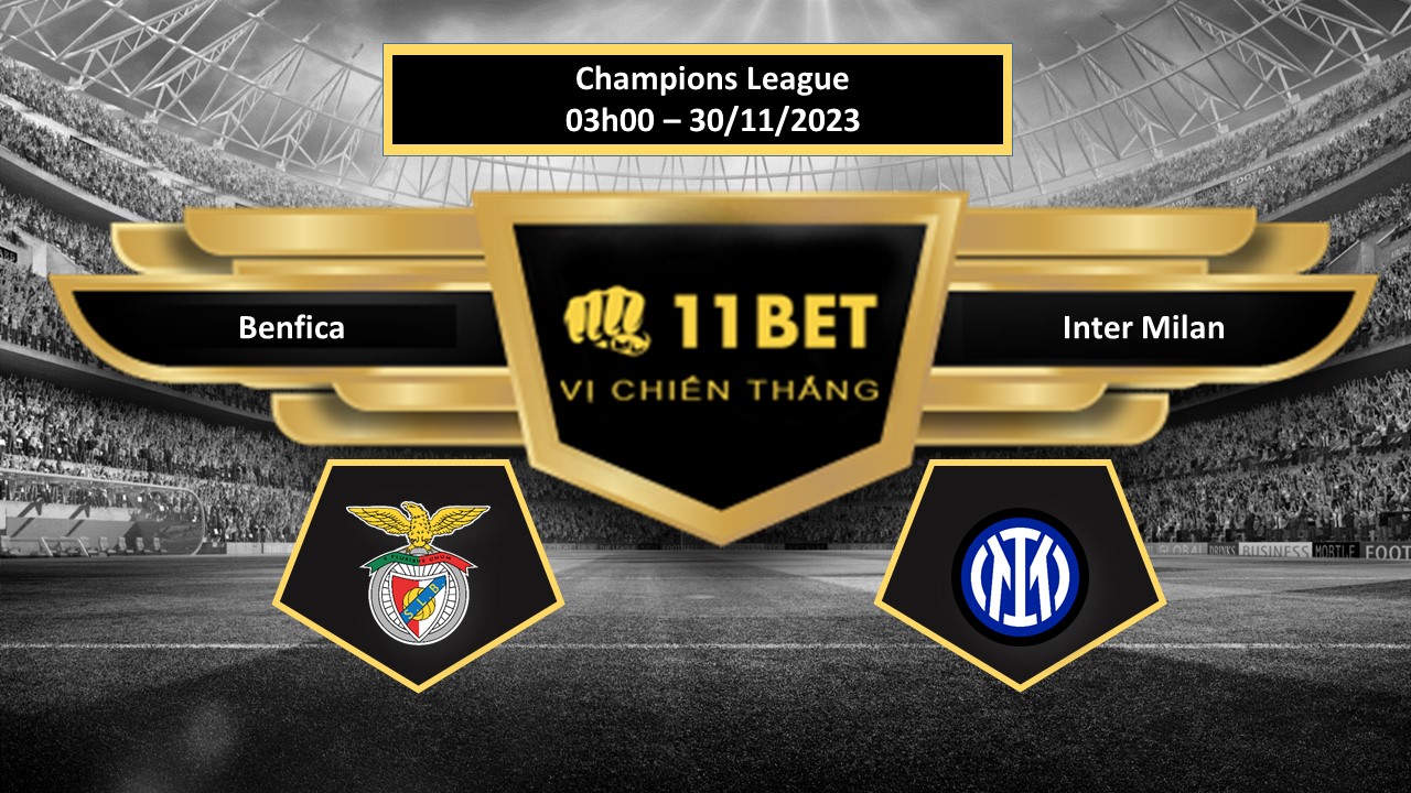 Tip bóng đá  Benfica vs Inter Milan, hôm nay 30/11/2023 11bet
