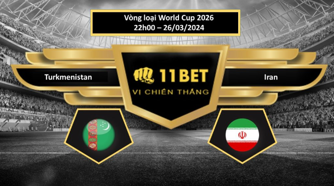 Tip bóng đá Turkmenistan vs Iran, hôm nay 26/03/2024 11bet