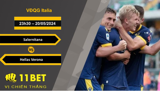 Soi kèo Salernitana vs Hellas Verona, 23h30, 20/05/2024 11bet