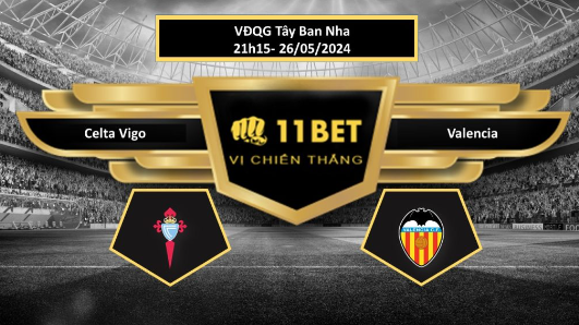 Tip bóng đá  Celta Vigo vs Valencia, hôm nay 26/05/2024 11bet