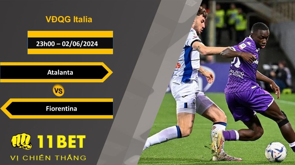 Soi kèo  Atalanta vs Fiorentina, 23h00, 02/06/2024 11bet