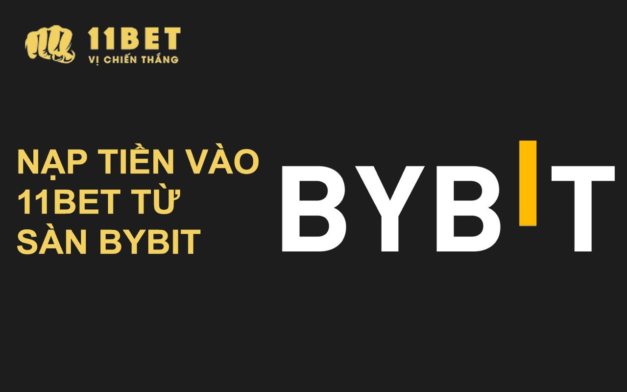 Cách nạp tiền từ sàn Bybit vào 11BET đơn giản nhất 11bet