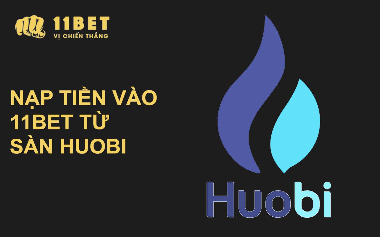 Hướng dẫn nạp tiền ảo USDT - BNB – ETH vào 11BET thông qua sàn Huobi (HTX) 11bet