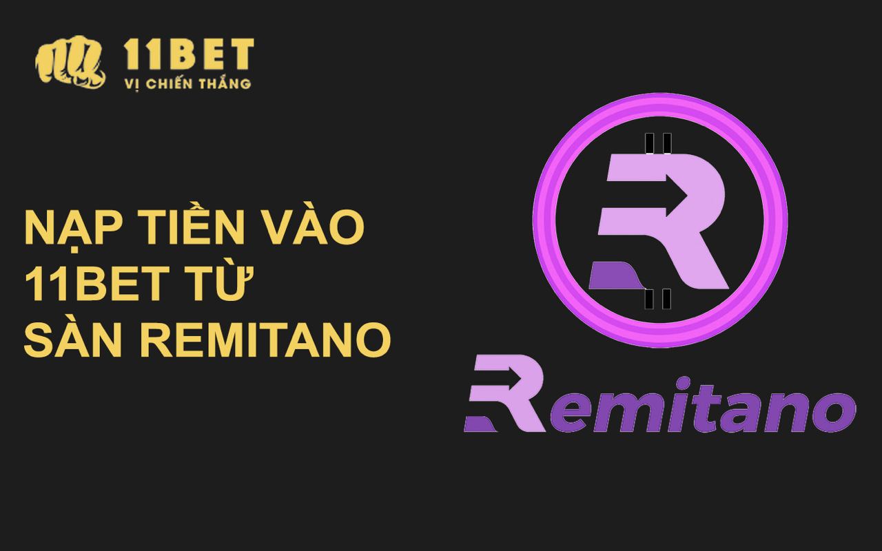 Hướng dẫn chi tiết nạp tiền từ sàn Remitano vào 11BET 11bet