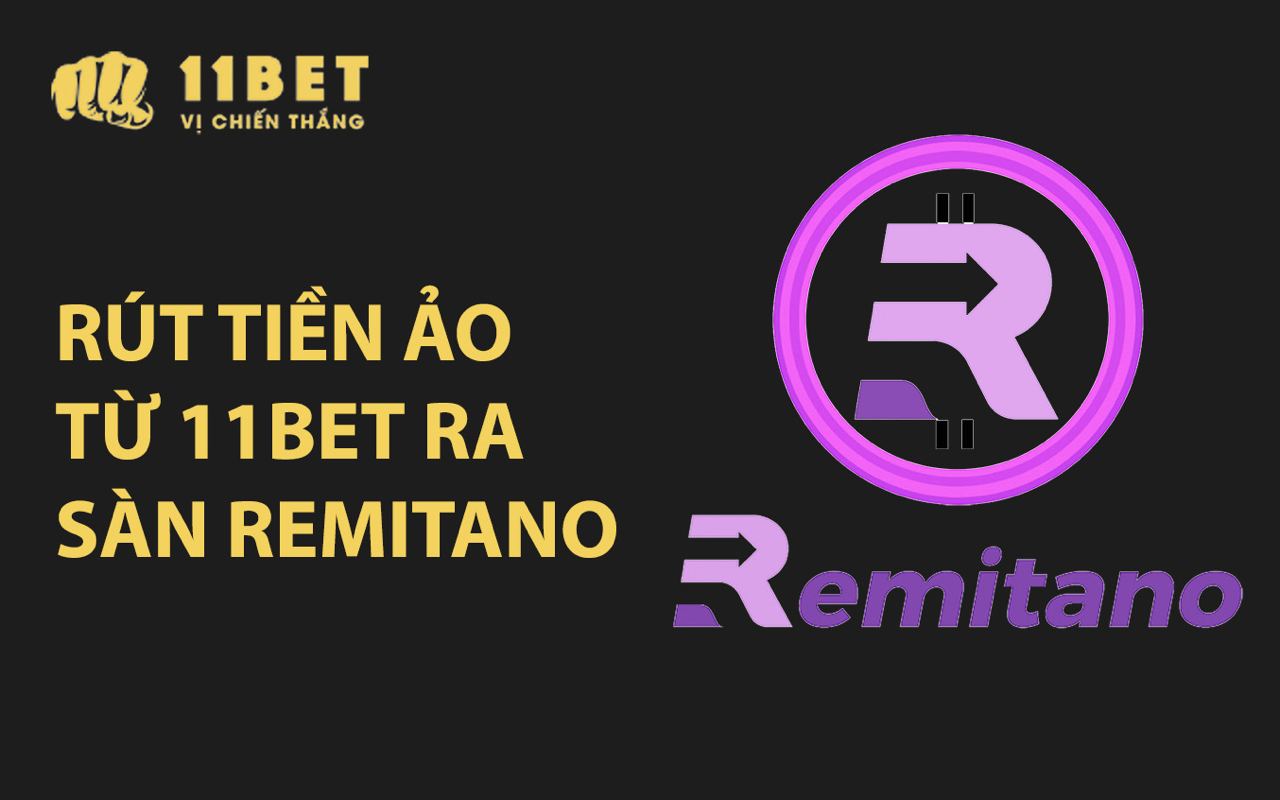 Hướng dẫn rút tiền ảo từ 11BET ra sàn Remitano 11bet