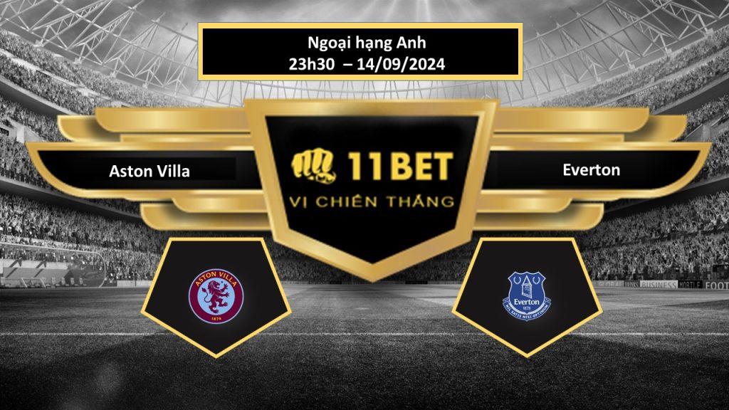 Tip bóng đá  Aston Villa vs Everton, hôm nay 14/09/2024 11bet