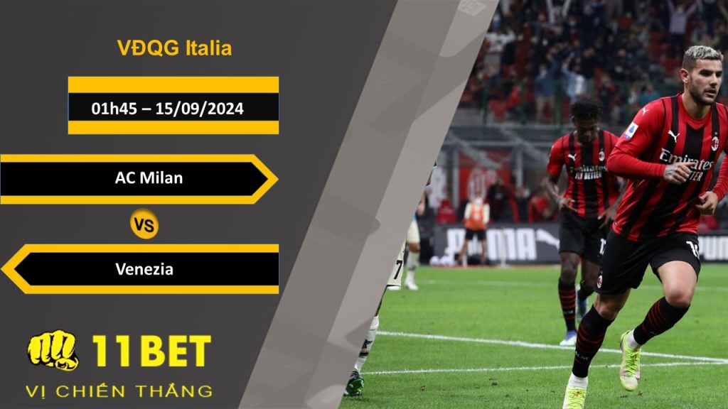 Soi kèo  AC Milan vs Venezia, 01h45, 15/09/2024 11bet