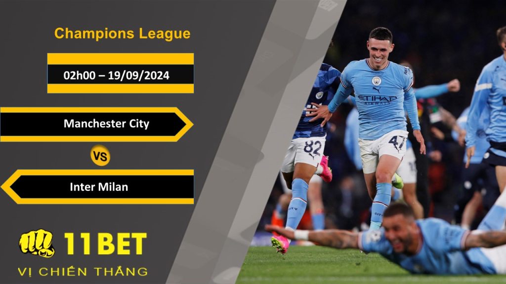 Soi kèo  Manchester City vs Inter Milan, 02h00, 19/09/2024 11bet