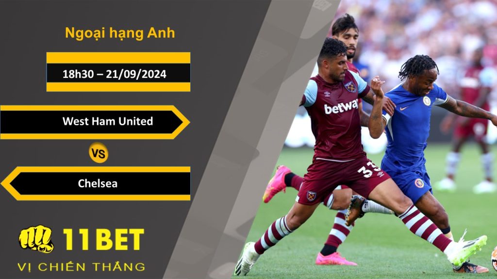 Soi kèo  West Ham United vs Chelsea, 18h30, 21/09/2024 11bet