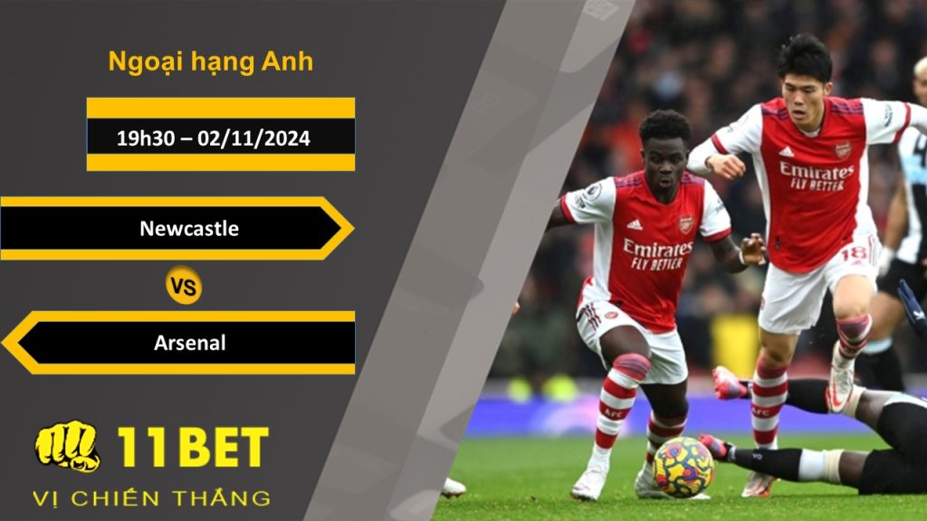 Soi kèo Newcastle vs Arsenal, 19h30, 02/11/2024 11bet