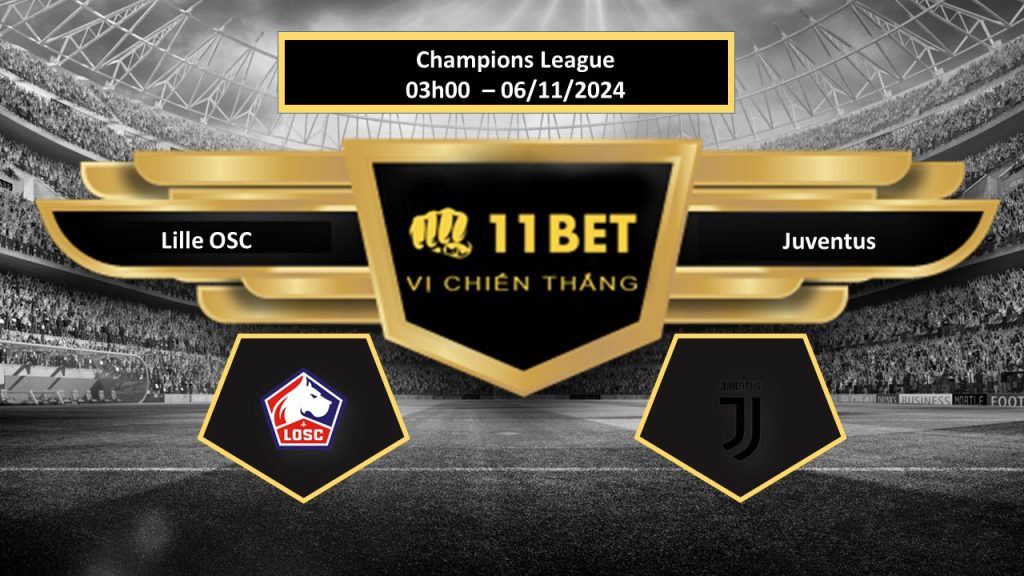 Tip bóng đá  Lille OSC vs Juventus, hôm nay 06/11/2024 11bet