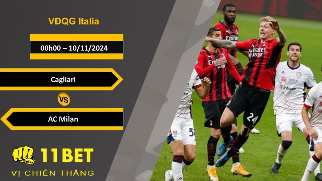 Soi kèo Cagliari vs AC Milan, 00h00, 10/11/2024 11bet