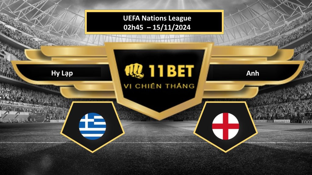 Tip bóng đá Hy Lạp vs Anh, hôm nay 15/11/2024 11bet