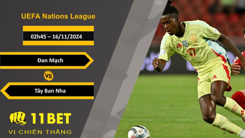 Soi kèo Đan Mạch vs Tây Ban Nha, 02h45, 16/11/2024 11bet