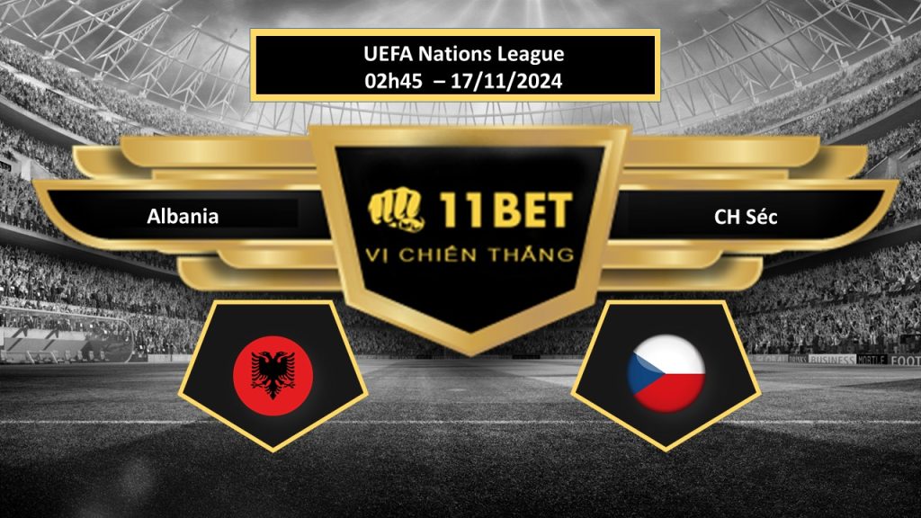 Tip bóng đá Albania vs CH Séc, hôm nay 17/11/2024 11bet