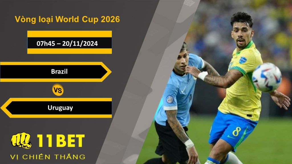 Soi kèo Brazil vs Uruguay, 07h45, 20/11/2024 11bet