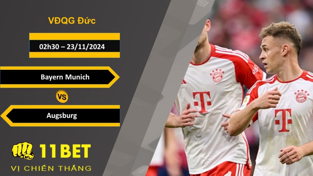 Soi kèo  Bayern Munich vs Augsburg, 02h30, 23/11/2024 11bet