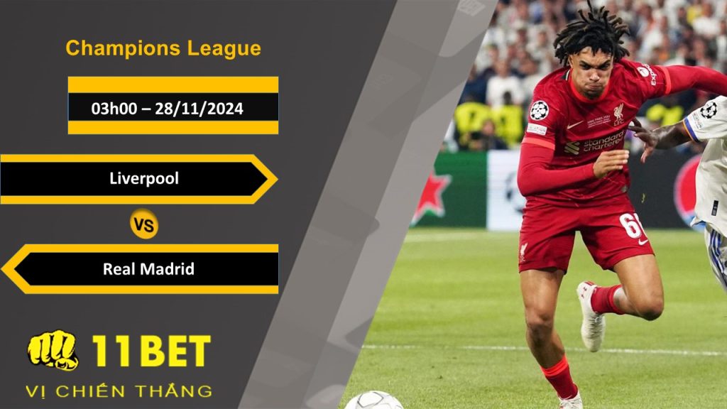 Soi kèo  Liverpool vs Real Madrid, 03h00, 28/11/2024 11bet