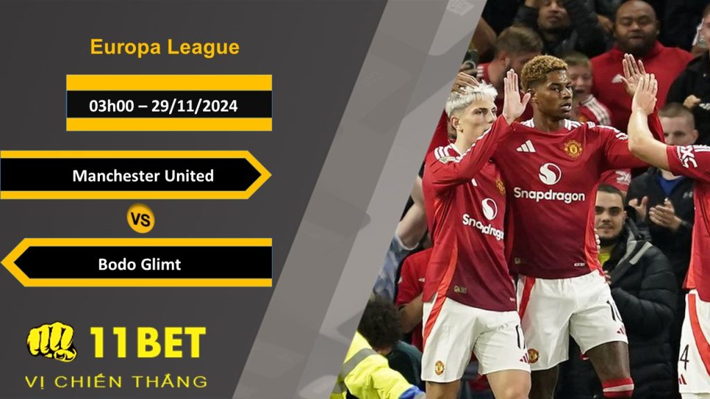 Soi kèo Manchester United vs Bodo Glimt, 03h00, 29/11/2024 11bet