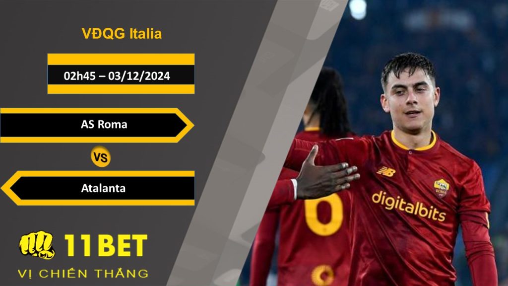 Soi kèo AS Roma vs Atalanta, 02h45, 03/12/2024 11bet