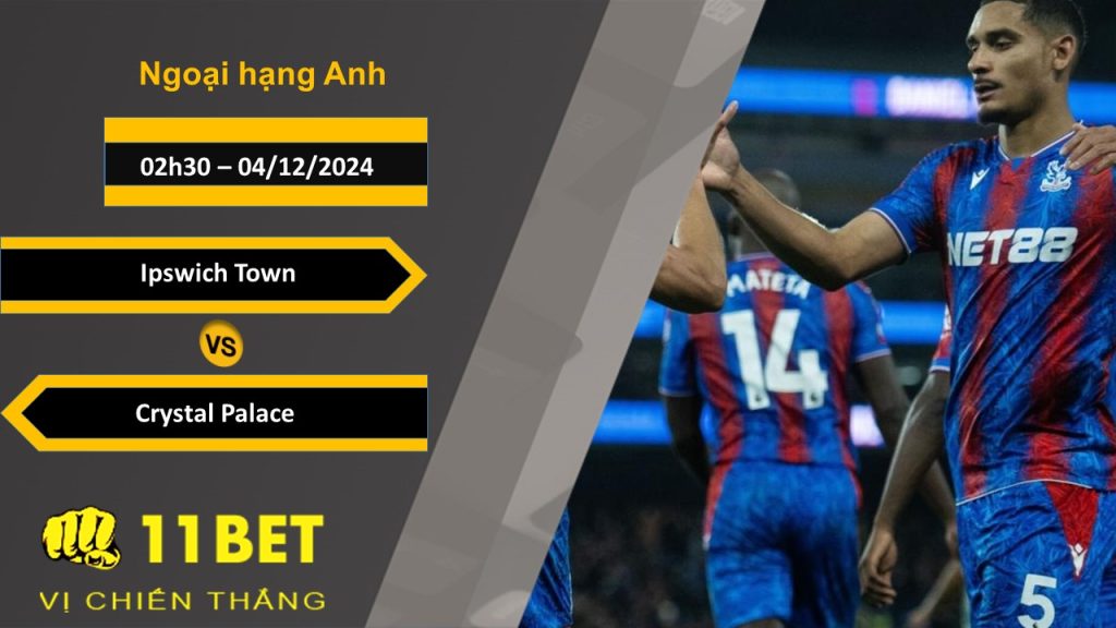 Soi kèo Ipswich Town vs Crystal Palace, 02h30, 04/12/2024 11bet