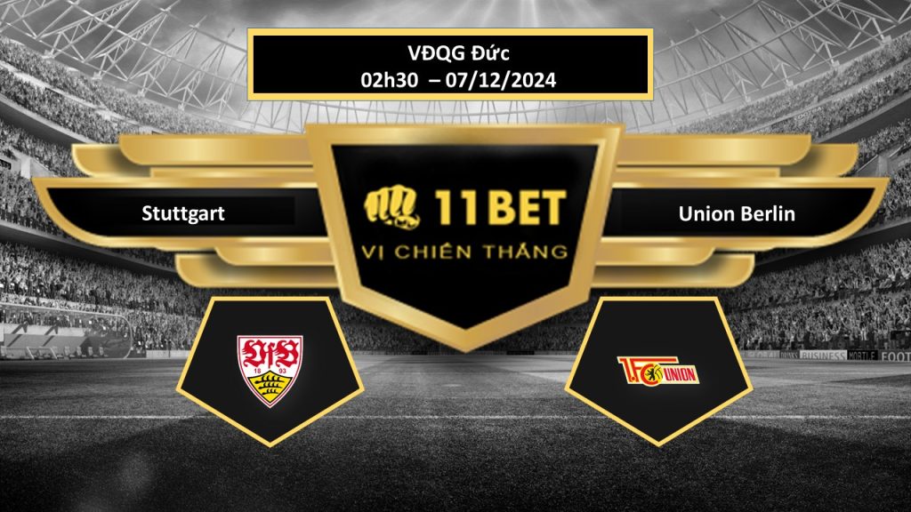 Tip bóng đá Stuttgart vs Union Berlin, hôm nay 07/12/2024 11bet