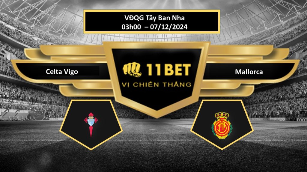 Tip bóng đá Celta Vigo vs Mallorca, hôm nay 07/12/2024 11bet