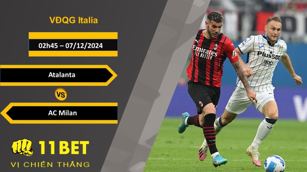 Soi kèo Atalanta vs AC Milan, 02h45, 07/12/2024 11bet