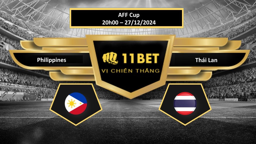 Tip bóng đá Philippines vs Thái Lan, hôm nay 27/12/2024 11bet