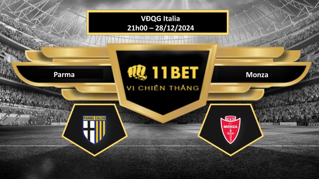 Tip bóng đá Parma vs Monza, hôm nay 28/12/2024 11bet