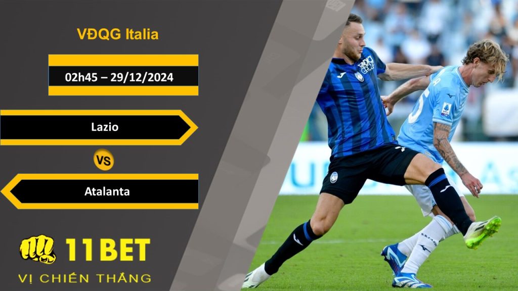 Soi kèo Lazio vs Atalanta, 02h45, 29/12/2024 11bet