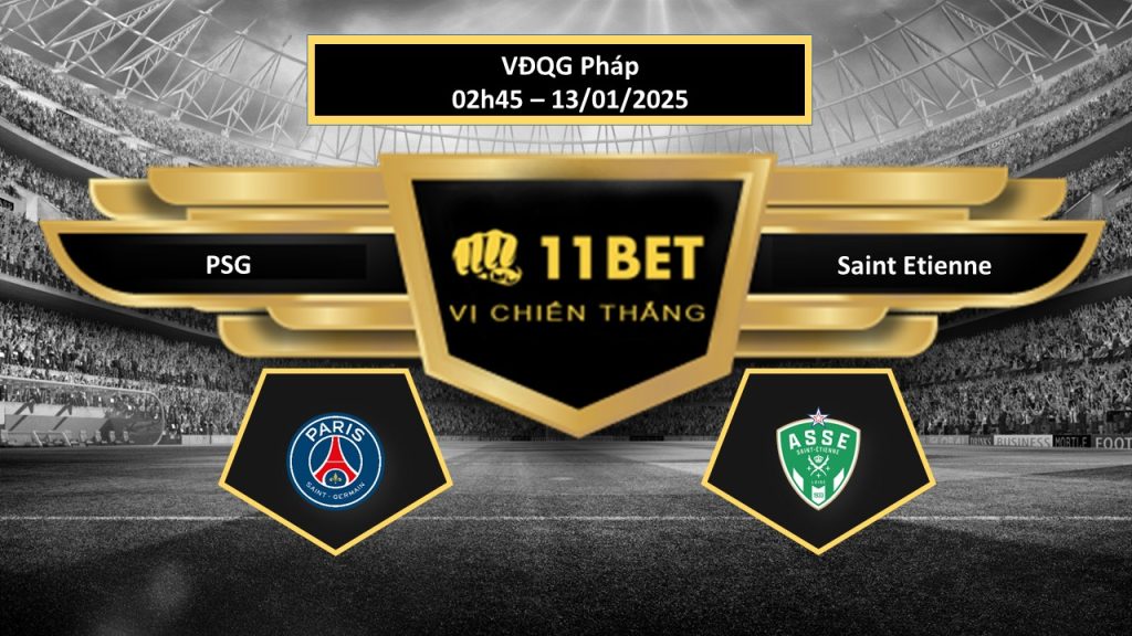 Tip bóng đá PSG vs Saint Etienne, hôm nay 13/01/2025 11bet