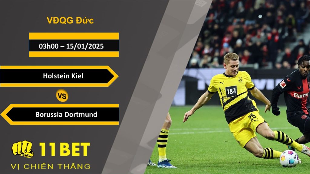 Soi kèo Holstein Kiel vs Borussia Dortmund, 00h30, 15/01/2025 11bet