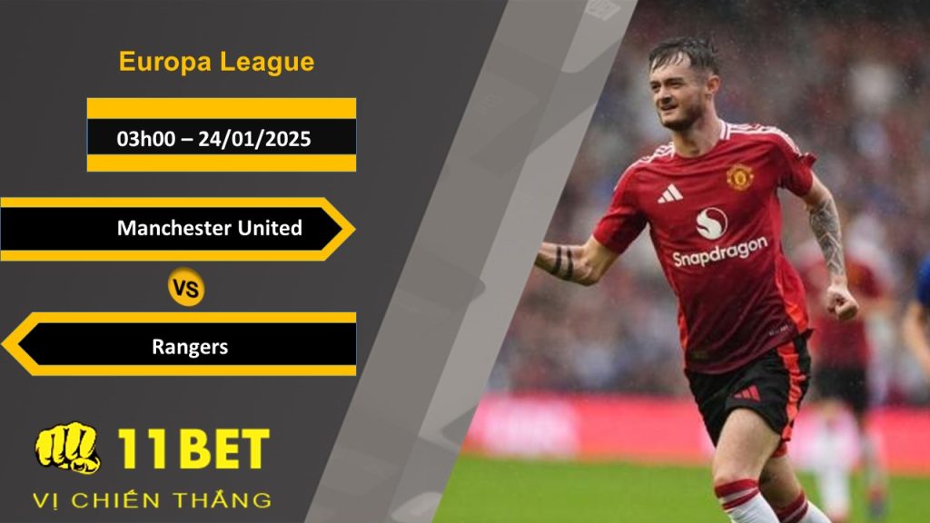 Soi kèo Manchester United vs Rangers, 03h00, 24/01/2025 11bet