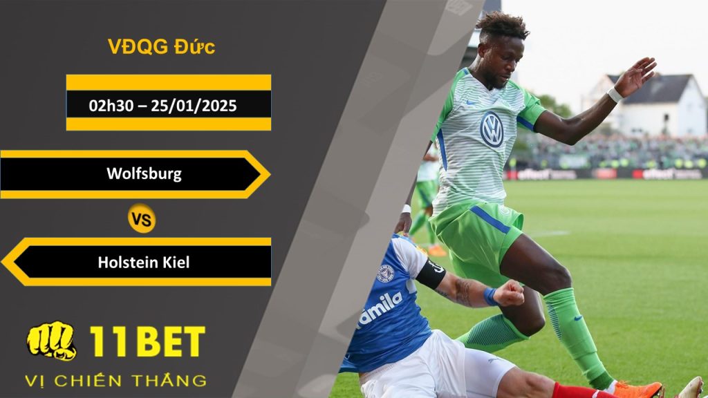 Soi kèo Wolfsburg vs Holstein Kiel, 02h30, 25/01/2025 11bet