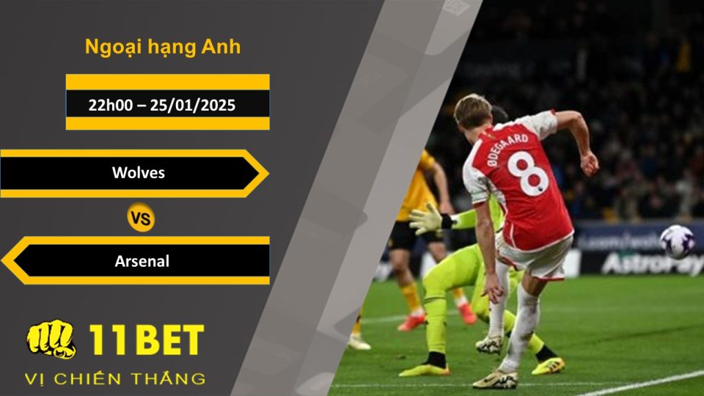 Soi kèo Wolves vs Arsenal, 22h00, 25/01/2025 11bet