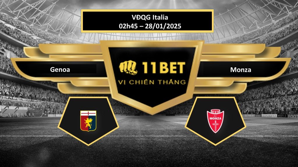 Tip bóng đá Genoa vs Monza, hôm nay 28/01/2025 11bet