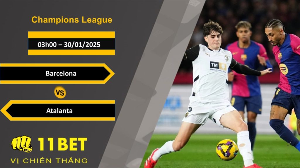 Soi kèo Barcelona vs Atalanta, 03h00, 30/01/2025 11bet