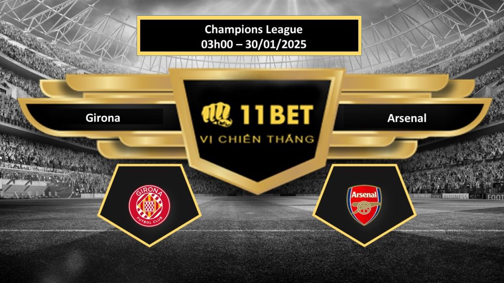 Tip bóng đá  Girona vs Arsenal, hôm nay 30/01/2025 11bet