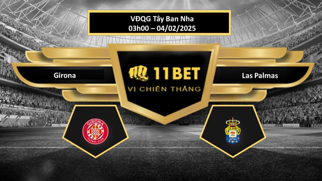 Tip bóng đá Girona vs Las Palmas, hôm nay 04/02/2025 11bet