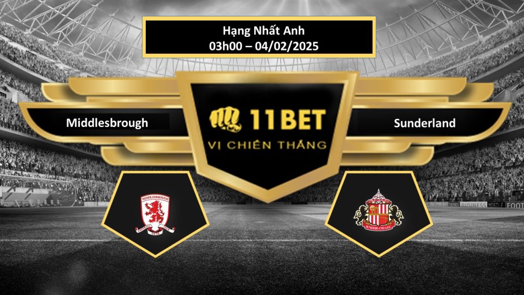 Tip bóng đá  Middlesbrough vs Sunderland, hôm nay 04/02/2025 11bet