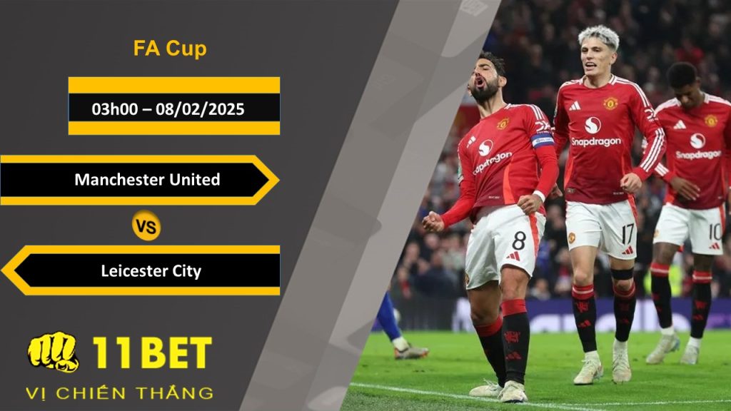 Soi kèo Manchester United vs Leicester City, 03h00, 08/02/2025 11bet