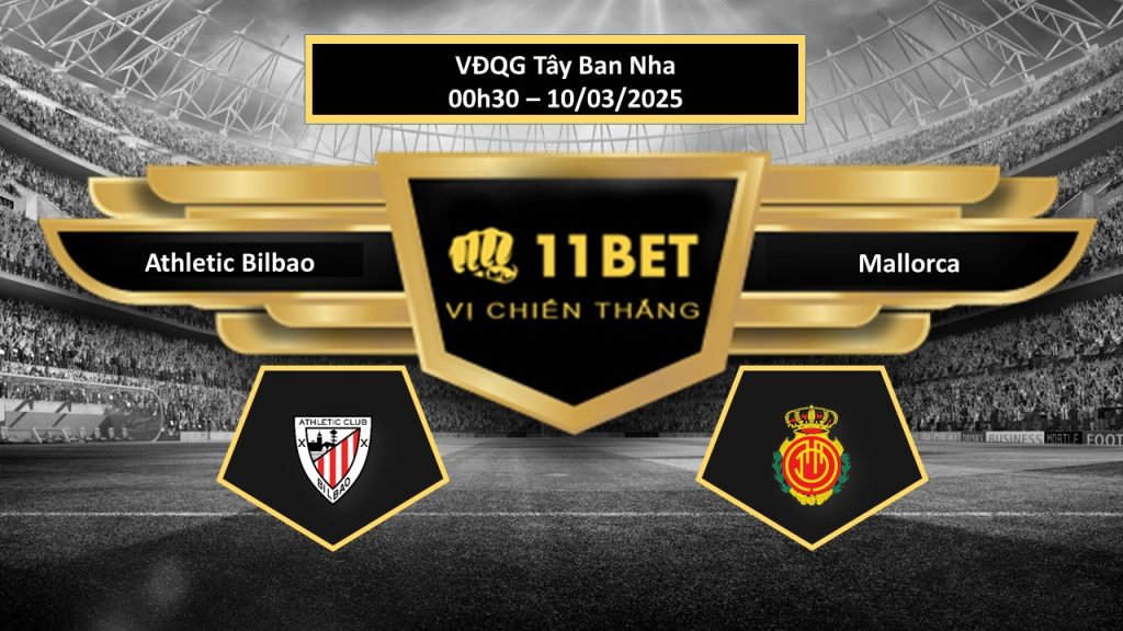 Tip bóng đá  Athletic Bilbao vs Mallorca, hôm nay 10/03/2025 11bet