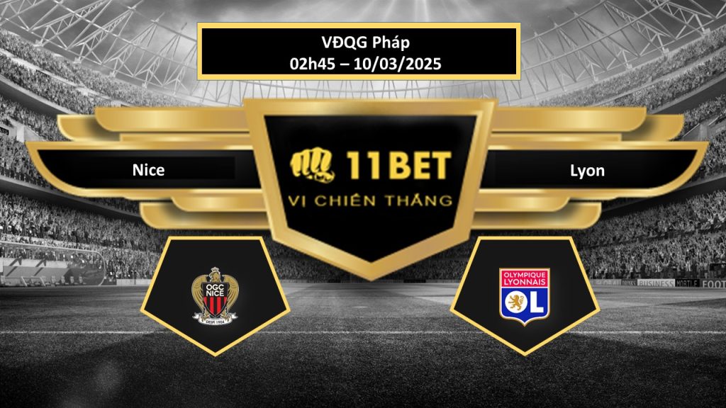 Tip bóng đá Nice vs Lyon, hôm nay 10/03/2025 11bet