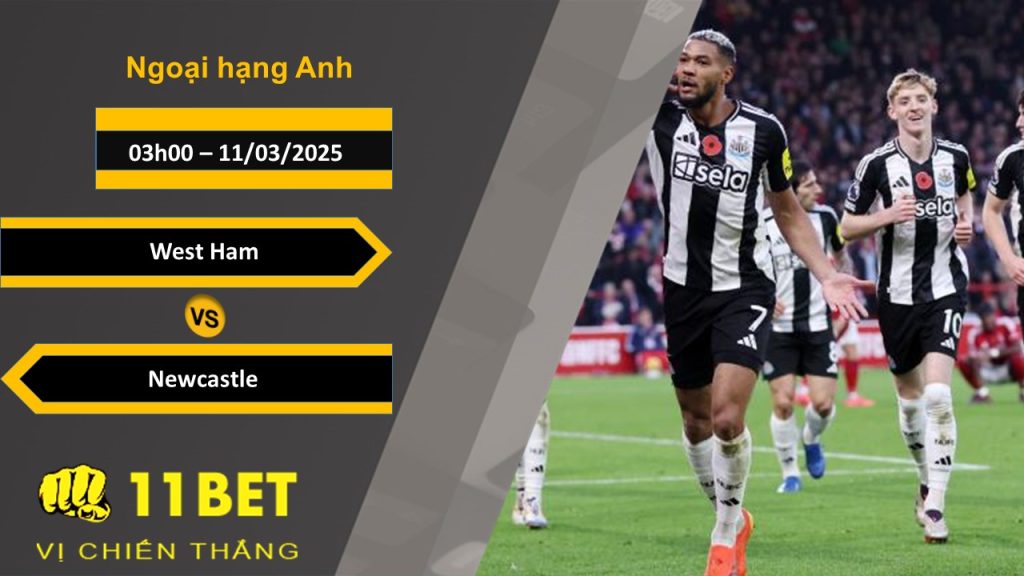 Soi kèo West Ham vs Newcastle, 03h00, 11/03/2025 11bet