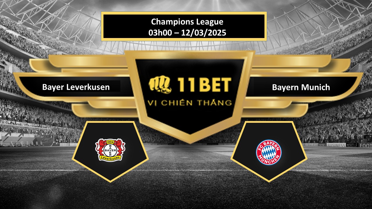 Tip bóng đá Bayer Leverkusen vs Bayern Munich, hôm nay 12/03/2025 11bet