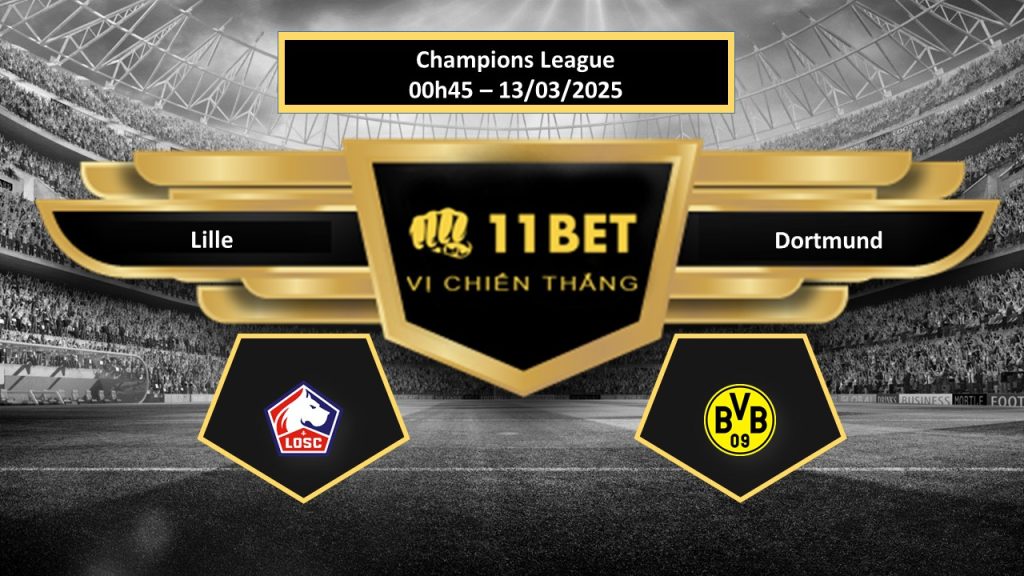 Tip bóng đá  Lille vs Dortmund, hôm nay 13/03/2025 11bet