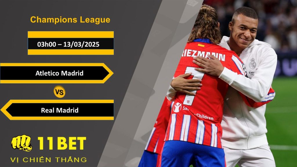 Soi kèo Atletico Madrid vs Real Madrid, 03h00, 13/03/2025 11bet