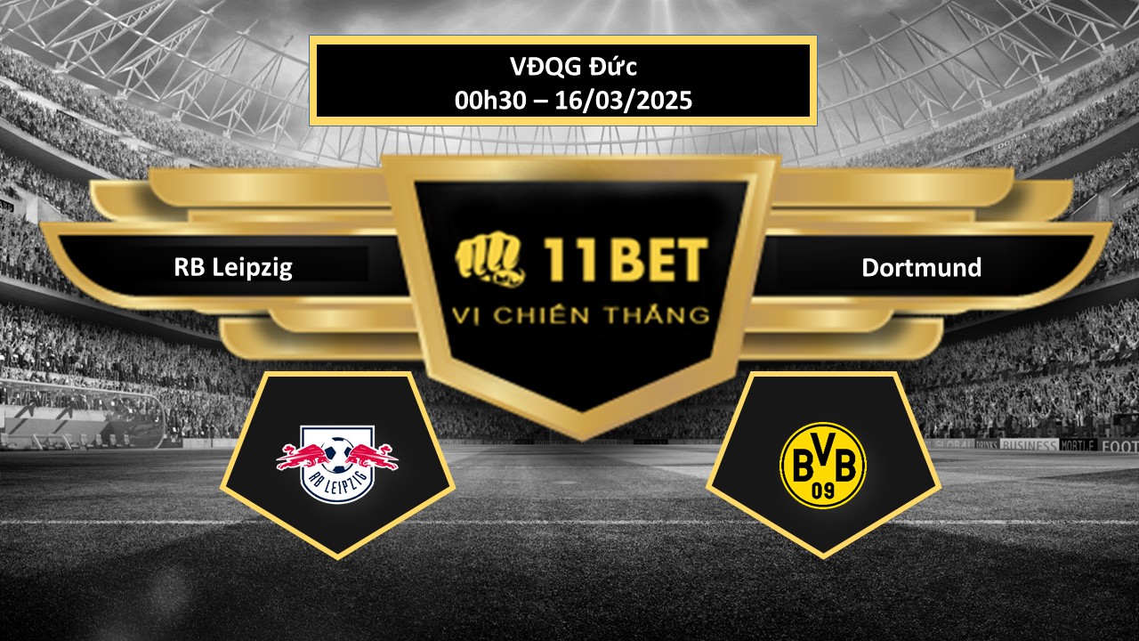 Tip bóng đá RB Leipzig vs Dortmund, hôm nay 16/03/2025 11bet