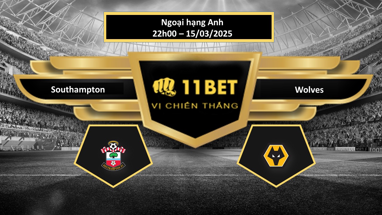 Tip bóng đá Southampton vs Wolves, hôm nay 15/03/2025 11bet